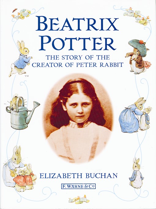 Title details for Beatrix Potter the Story of the Creator of Peter Rabbit by Beatrix Potter - Available